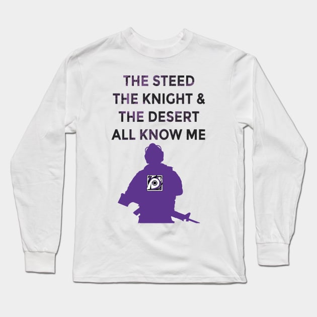 The Knight, The Steed, & The Desert All Know Me Long Sleeve T-Shirt by cleverlynot